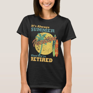 T-shirt It’s Always Summer Vacation When You’re Retired