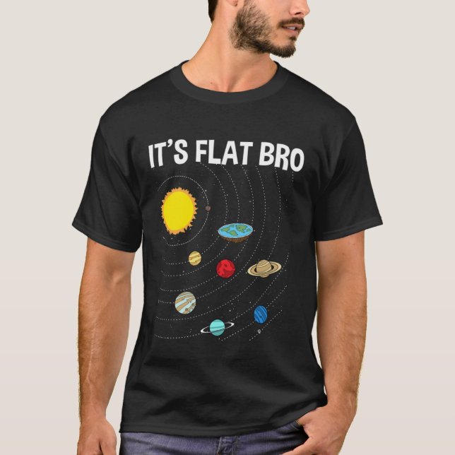 T-shirt It s Flat Bro Flat Earth Map Conspiracy (Devant)