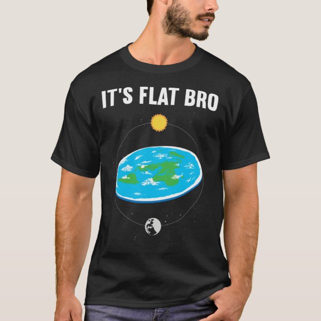 T-shirt It s Flat Bro Flat Earth Map Conspiracy  1 (Devant)