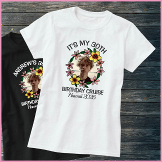 T-shirt It’s My 30th Birthday Cruise 1 Photo Hawaii Flower