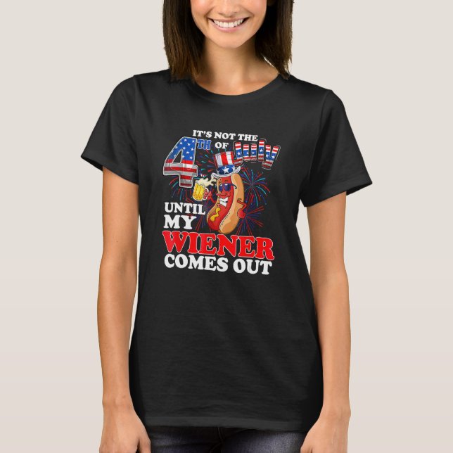 T-shirt It s Not 4th Of July Until My Wiener Comes Out  Ho (Devant)