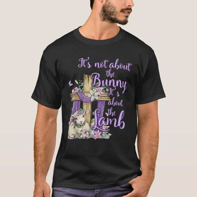 T-shirt It s Not About The Bunny It s About The Lamb Cute  (Devant)