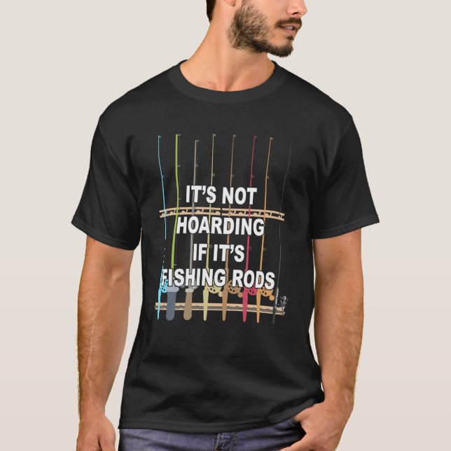 T-shirt It s not Hoarding If It s Fishing Rods Fishing (Devant)