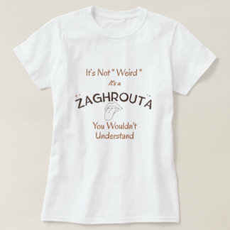 T-shirt It’s Not "Weird" It’s Culture | Zaghrouta Tee