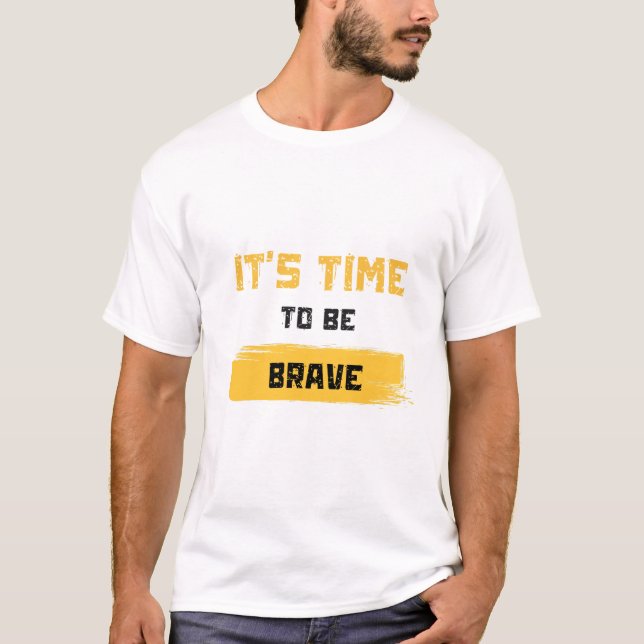 T-shirt It’s Time to Be Brave (Devant)
