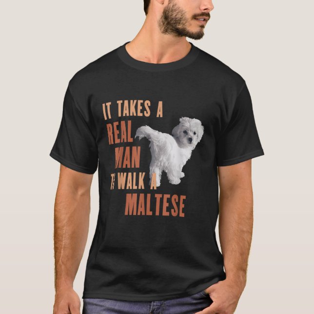T-shirt It Takes A REAL MAN To Walk A MALTESE Funny Dog Lo (Devant)