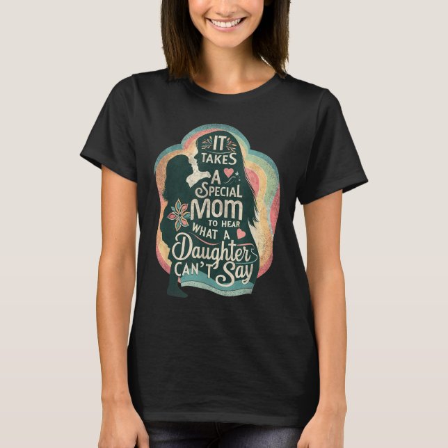 T-shirt It Takes A Special Mom To Hear Autism Daughter Can (Devant)