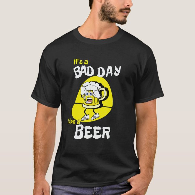 T-shirt It's A Bad Day To Be A Beer   Saying Drinking (Devant)