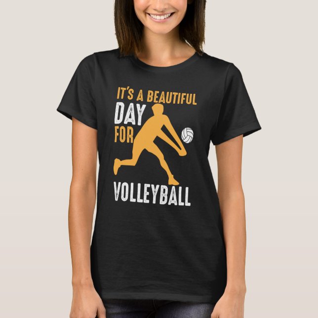 T-shirt It's A Beautiful Day For Volleyball Beach Volleyba (Devant)
