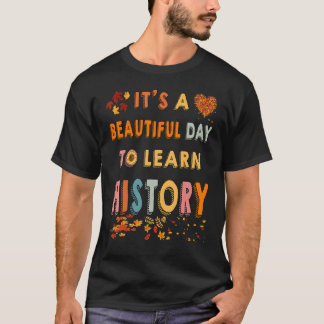 T-shirt It's A Beautiful Day To Learn History Cool Fall Pa