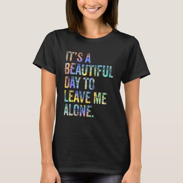 T-shirt It's a Beautiful Day To Leave Me Alone Introvert S (Devant)