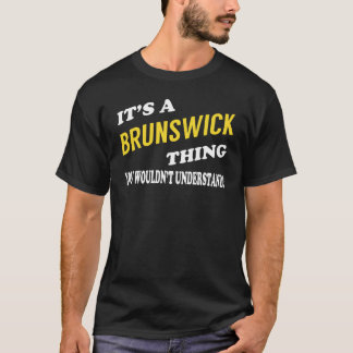T-shirt It's a BRUNSWICK Thing You Wouldn't Understand