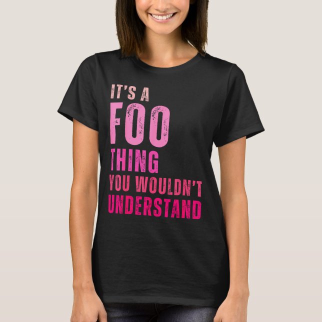 T-shirt It's A Foo Thing You Wouldn't Understand Foo  (Devant)
