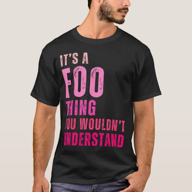 T-shirt It's A Foo Thing You Wouldn't Understand Foo  (Devant)