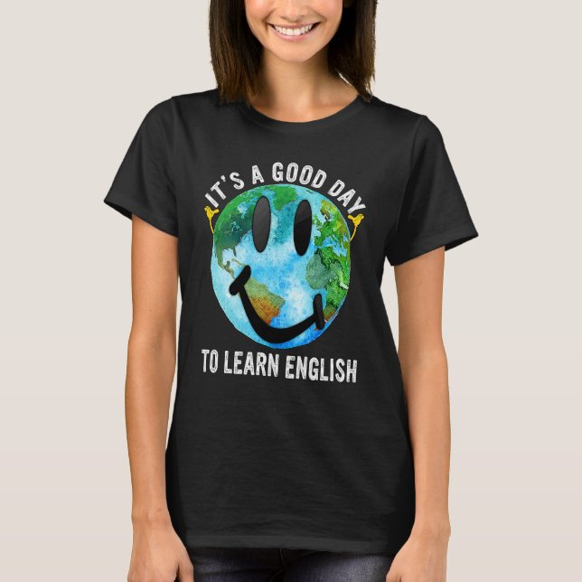 T-shirt It's A Good Day To Learn English Esl Teacher Engli (Devant)