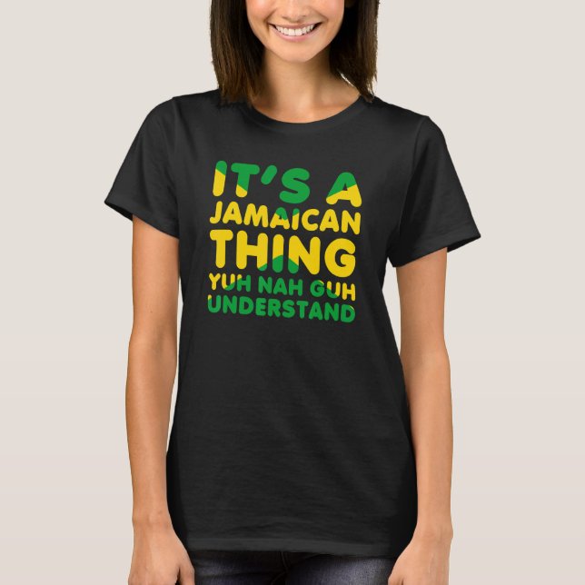 T-shirt It's a Jamaican Thing Yuh Nah Guh Understand Jamai (Devant)