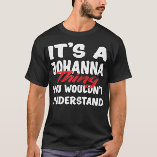 T-shirt It's A Johanna Thing You Wouldn't Understand Funny