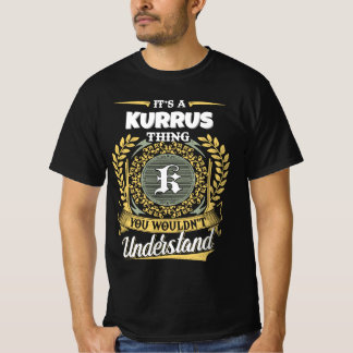 T-shirt It's a KURRUS Thing You Wouldn't Understand