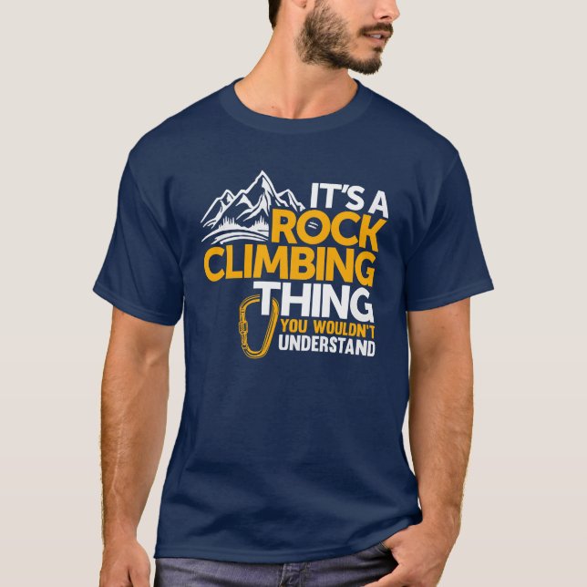 T-shirt Its a Rock Climbinghing Rock Climber (Devant)