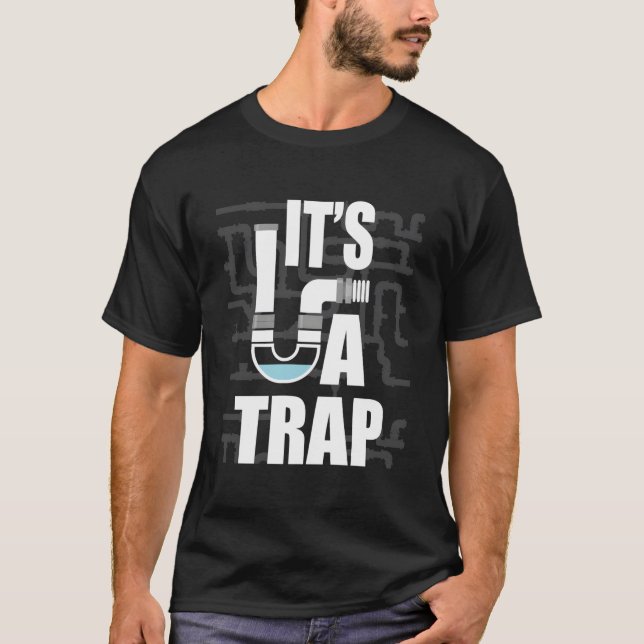 T-shirt It'S A Trap Plumber Plumbing Handy Pipe Fitter (Devant)