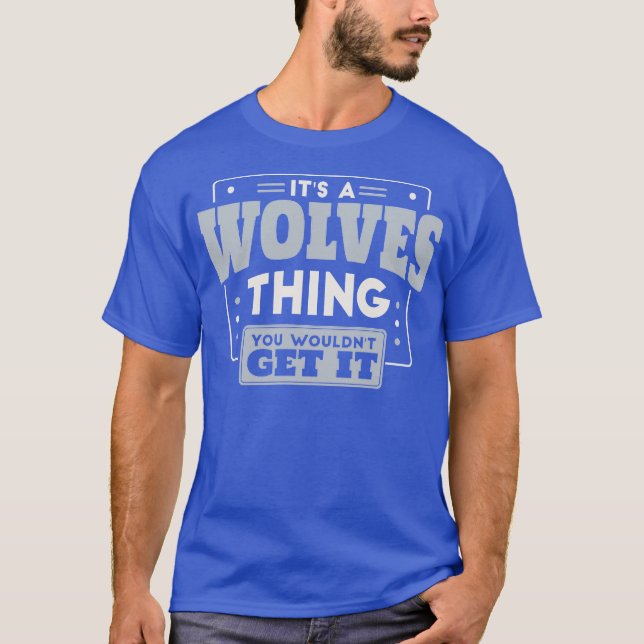 T-shirt Its a Wolves You Wouldnt Get It School Spirit (Devant)