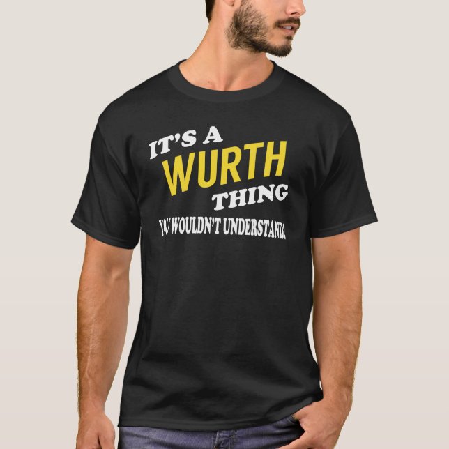 T-shirt It's a WURTH Thing You Wouldn't Understand (Devant)