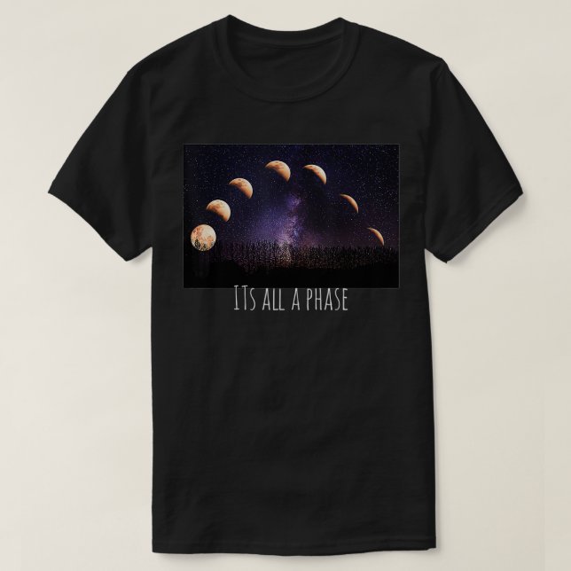 T-shirt its all a phase, moon moonce stars space (Design devant)