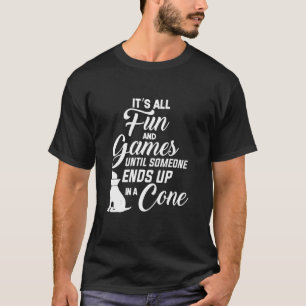 T-shirt Its all funny and Games until someone Ends up in a
