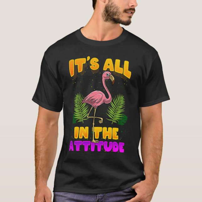 T-shirt It's All In The Attitude  Flamingo (Devant)