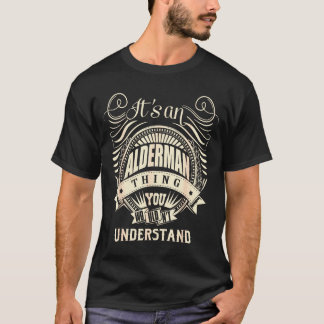 T-shirt It's An Alderman Thing You Wouldn't Understand