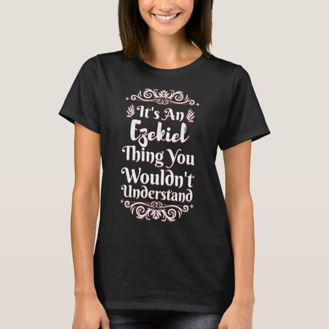 T-shirt It's An Ezekiel Thing You Wouldn't Understand (Devant)