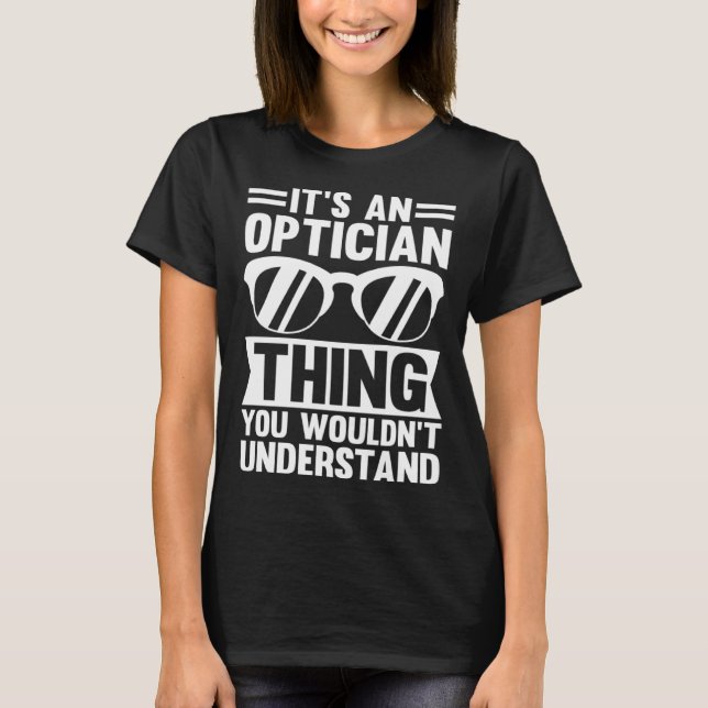 T-shirt It's An Optician Thing You Wouldn't Understand (Devant)