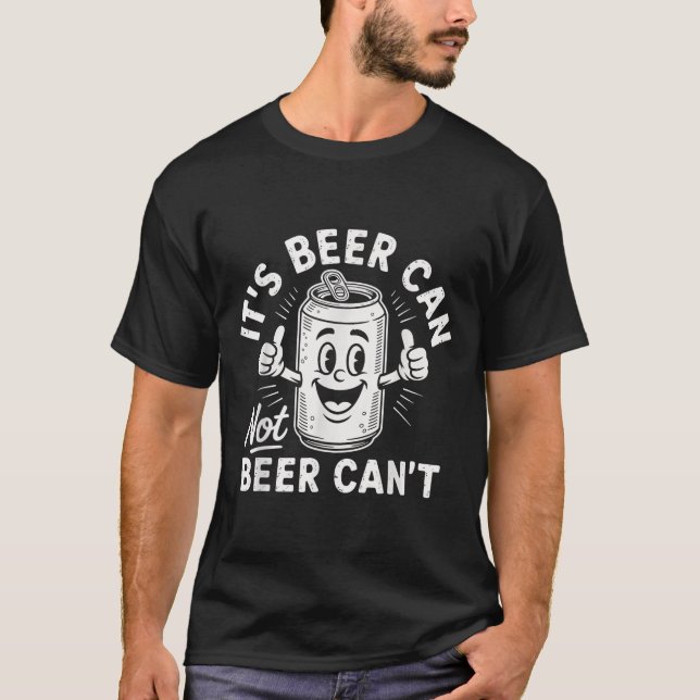 T-shirt It's Beer Can Not Beer Can't  (Devant)