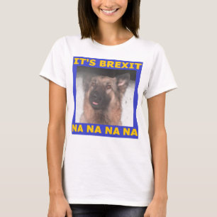 T-Shirt Its Brexit Na Na Na Na