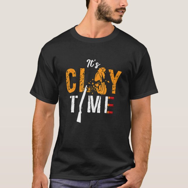 T-shirt It's Clay Time Shooting Sports Target Shooting Cla (Devant)