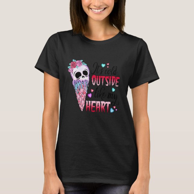 T-shirt It's Cold Outside Like My Heart Skull Ice Cream Va (Devant)