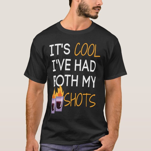 T-shirt It's Cool I've Had Both My Shots  Tequila Fire Dri (Devant)