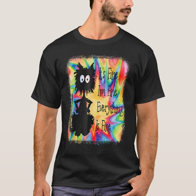 T-shirt Its Fine Im Fine Everything Is  Cat Tie Dye (Devant)