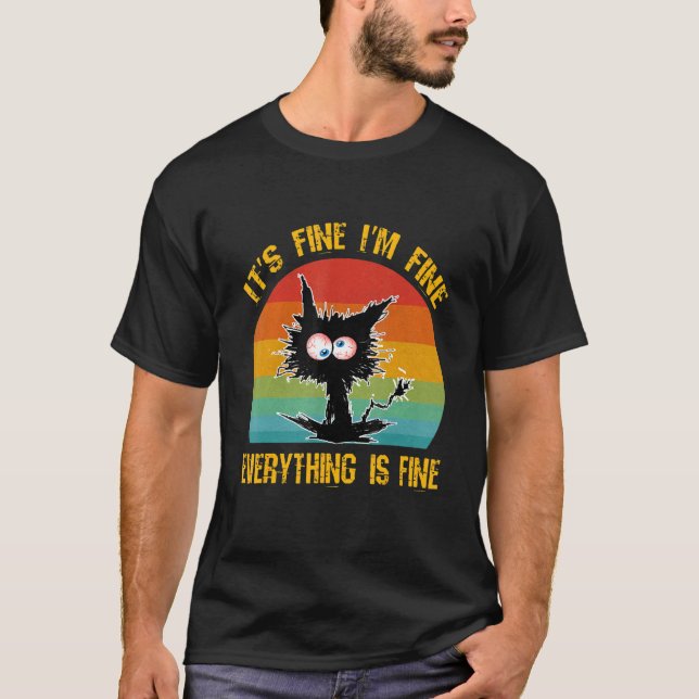 T-shirt It's Fine I'm Fine Everything Is Fine  Black Cat R (Devant)