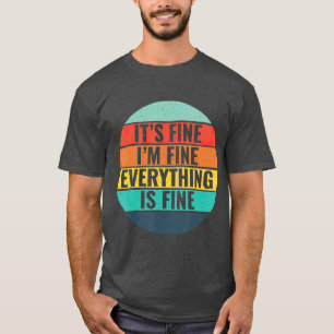 T-shirt Its Fine Im Fine Everythings Fine Vintage Style