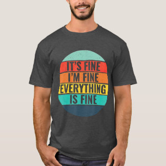 T-shirt Its Fine Im Fine Everythings Fine Vintage Style
