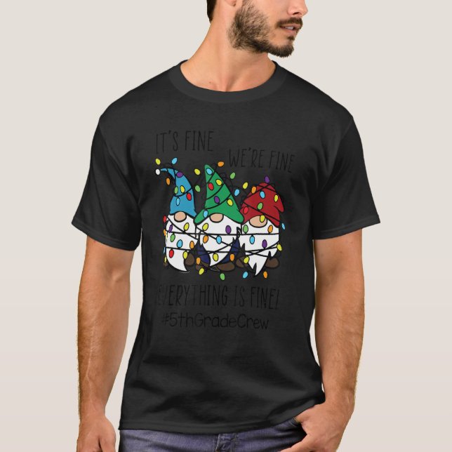 T-shirt It's Fine We're Fine Everything Is Fine Gnome 5th  (Devant)