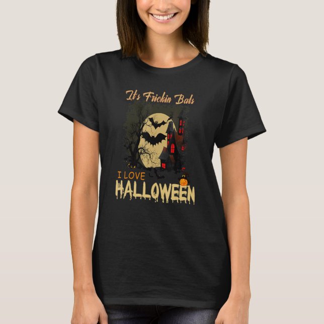 T-shirt It's Frickin Bats I Love Halloween Meme (Devant)