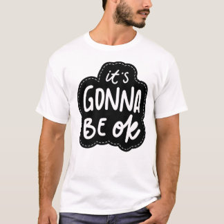 T-shirt It's Gonna Be OK - Daily Self-Care Mantra