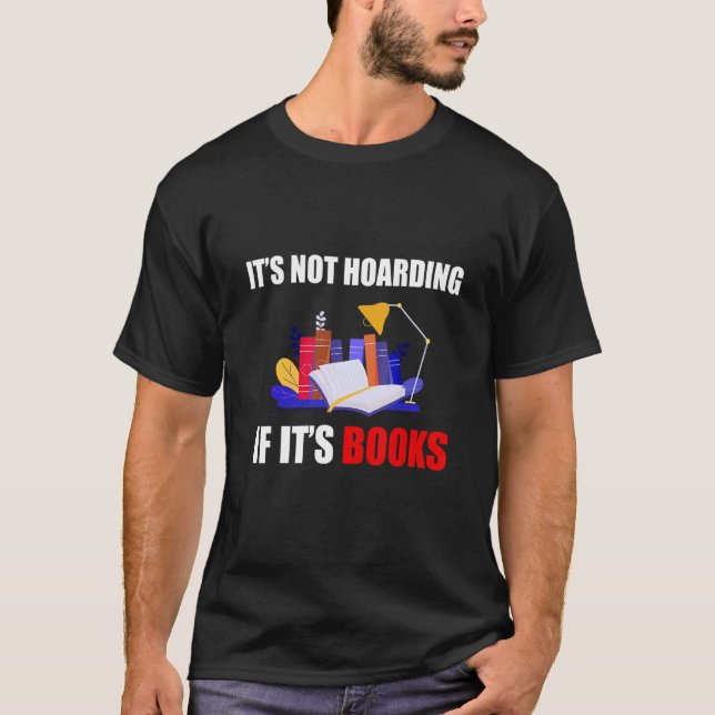 T-shirt It's hoarding if it's books  book (Devant)