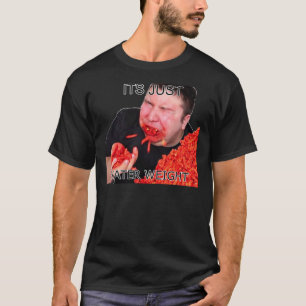 T-shirt Its Just Water Weight