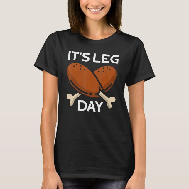 T-shirt It's Leg Day Turkey Thanks Giving  Thanksgiving 1 (Devant)