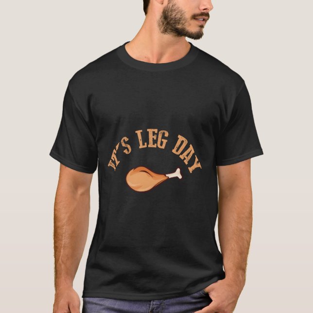 T-shirt Its Leg Day Turkey Thanksgiving (Devant)