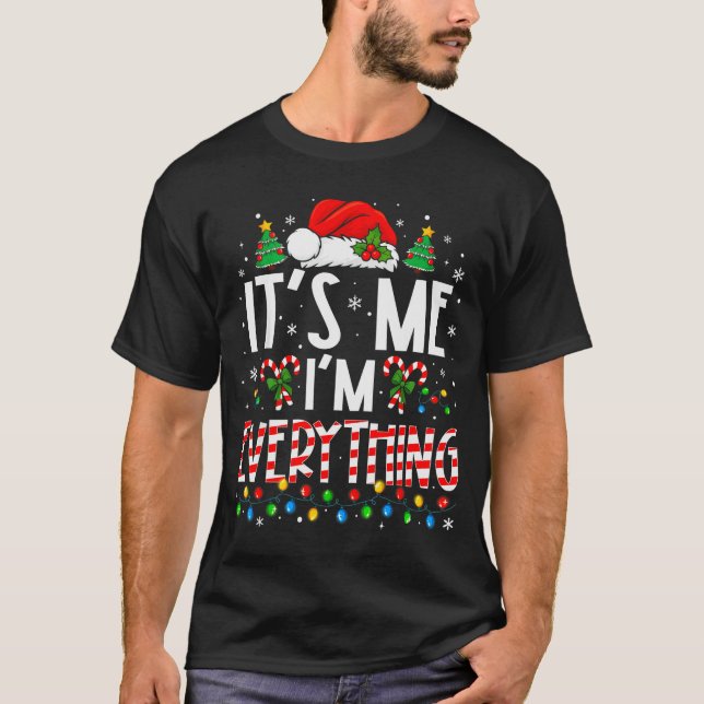 T-shirt It's Me I'm Everything Funny Christmas Matching Co (Devant)