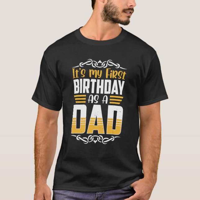 T-shirt It's My First Birthday As A Dad Daddy Father Party (Devant)